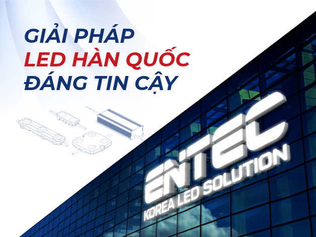 ENTEC – Đồng hành cùng đối tác bằng những giải pháp LED Hàn Quốc đáng tin cậy